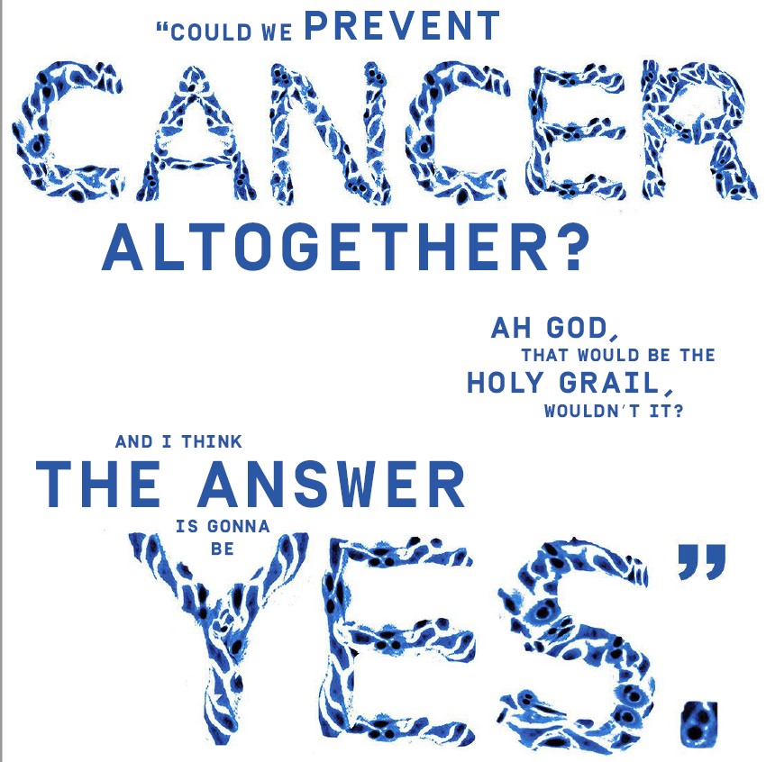 Could we prevent CANCER altogether? 